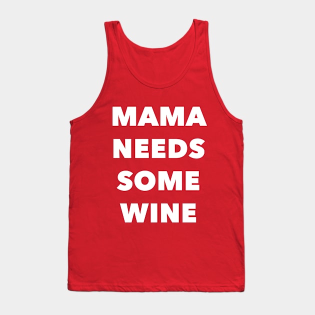 Mama Needs Some Wine Tank Top by nightowl